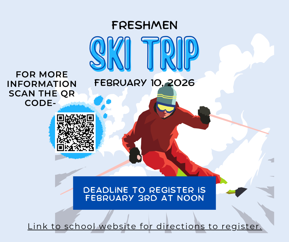 Freshman Ski Trip: Deadline to register is February 10, 2026 by Noon.