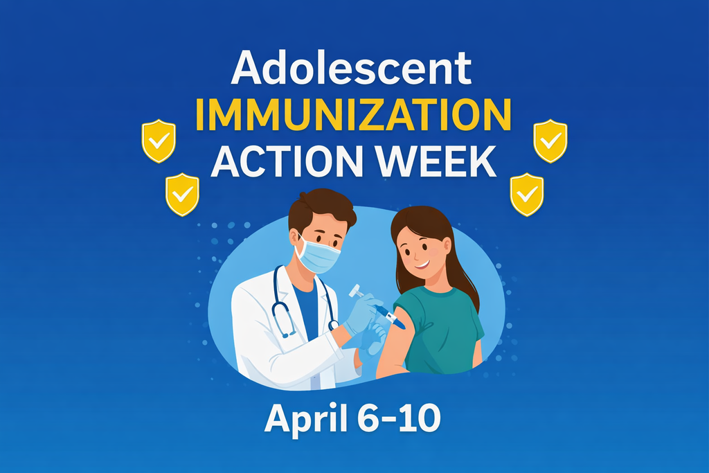 Adolescent Immunization Action Week April 6-10