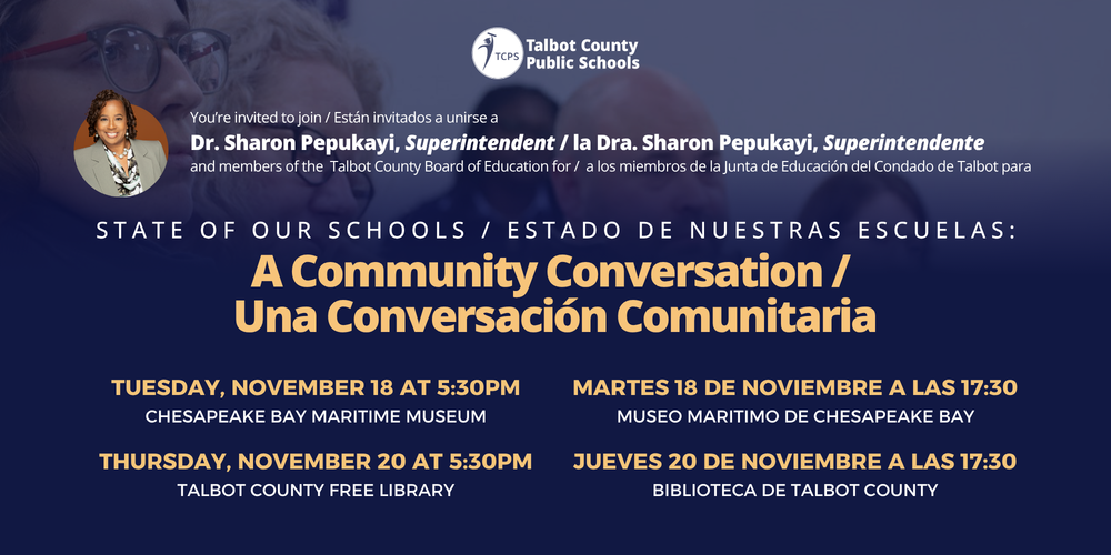 State of our Schools: A Community Conversation, Tuesday, Nov 18, 5:30PM at the Chesapeake Bay Maritime Museum, Thursday, Nov 20, 5:30 at the Talbot County Free Library