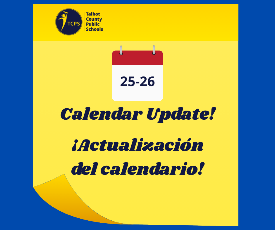 Yellow and Blue background that reads Talbot County Public Schools 25-26 Calendar Update!