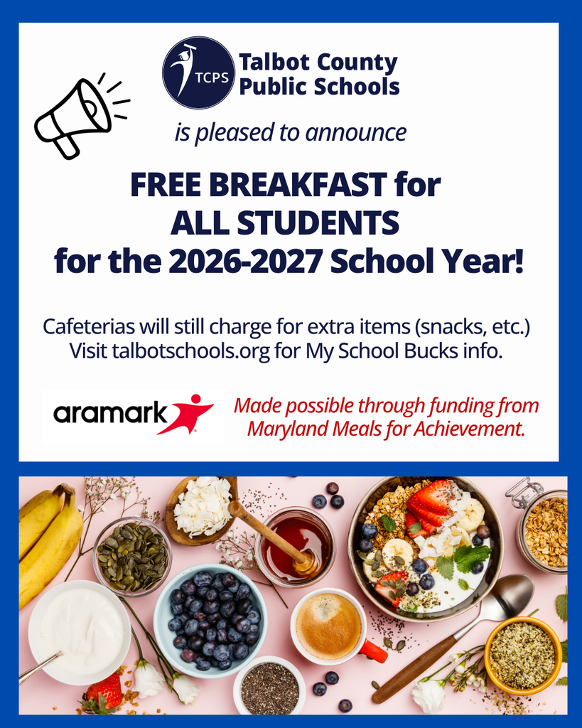 Graphic with image of food that says Talbot County Public Schools is pleased to announce Free Breakfast for all students for the 2026-2027 school year.