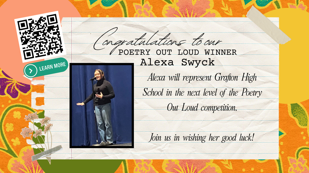 🎉 Congratulations to our 2025 Poetry Out Loud Winner, Alexa Swyck! 🎉  We are proud to announce that Alexa will be advancing to the next level of the Poetry Out Loud competition and will represent Grafton High School as she continues on this exciting journey.  Join us in wishing her the best of luck! 🌟 📲 Scan the QR code to learn more about Poetry Out Loud.