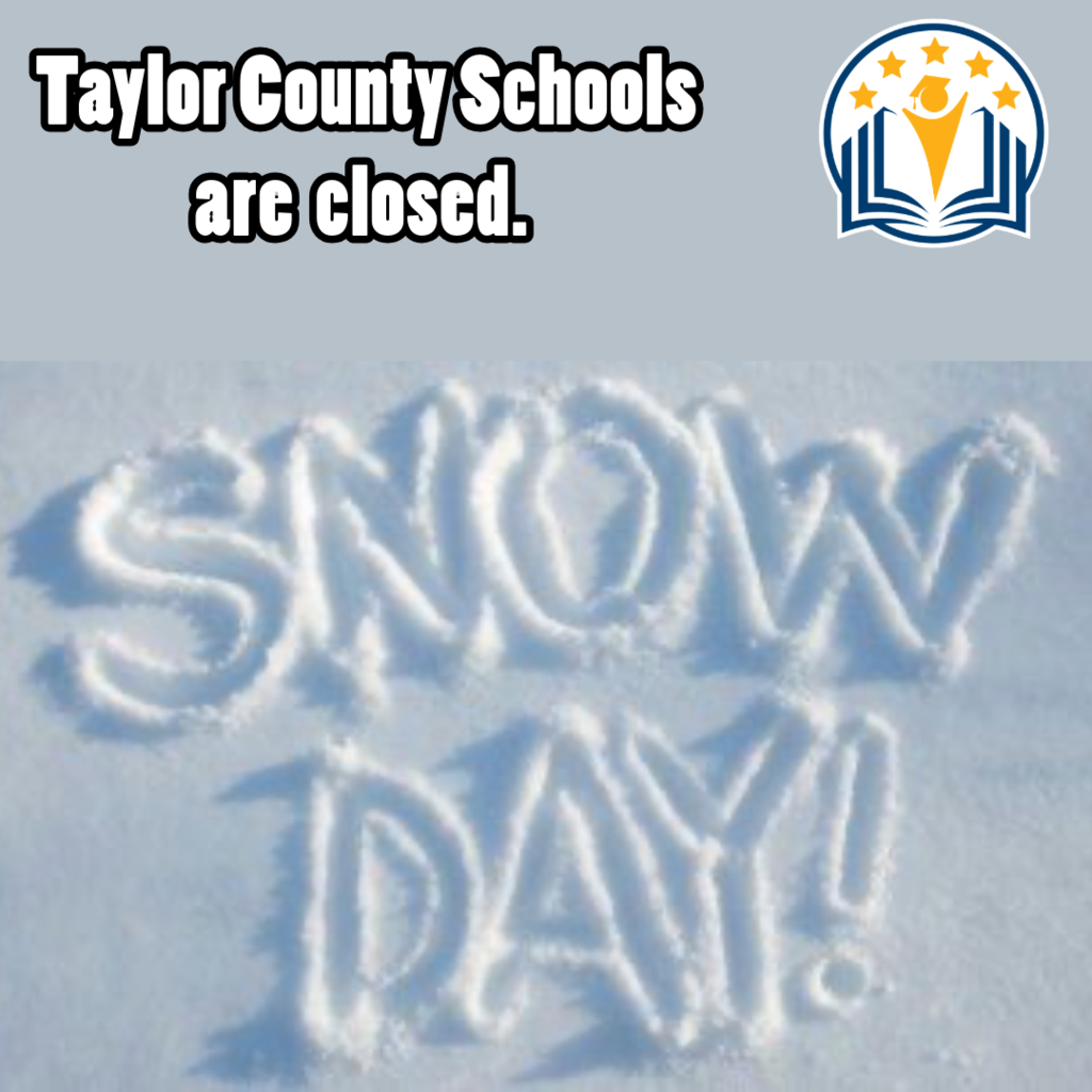 Image with the words SNOW DAY written in snow and the text Taylor County Schools are closed.