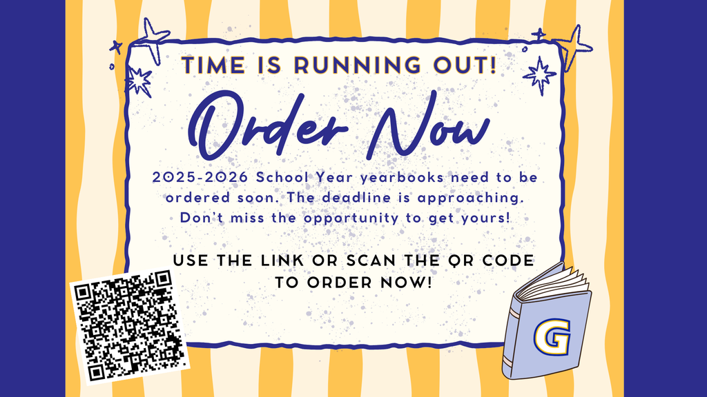 Get your GHS Yearbook ASAP. Time is running out. Use the link or QR code to order now. 