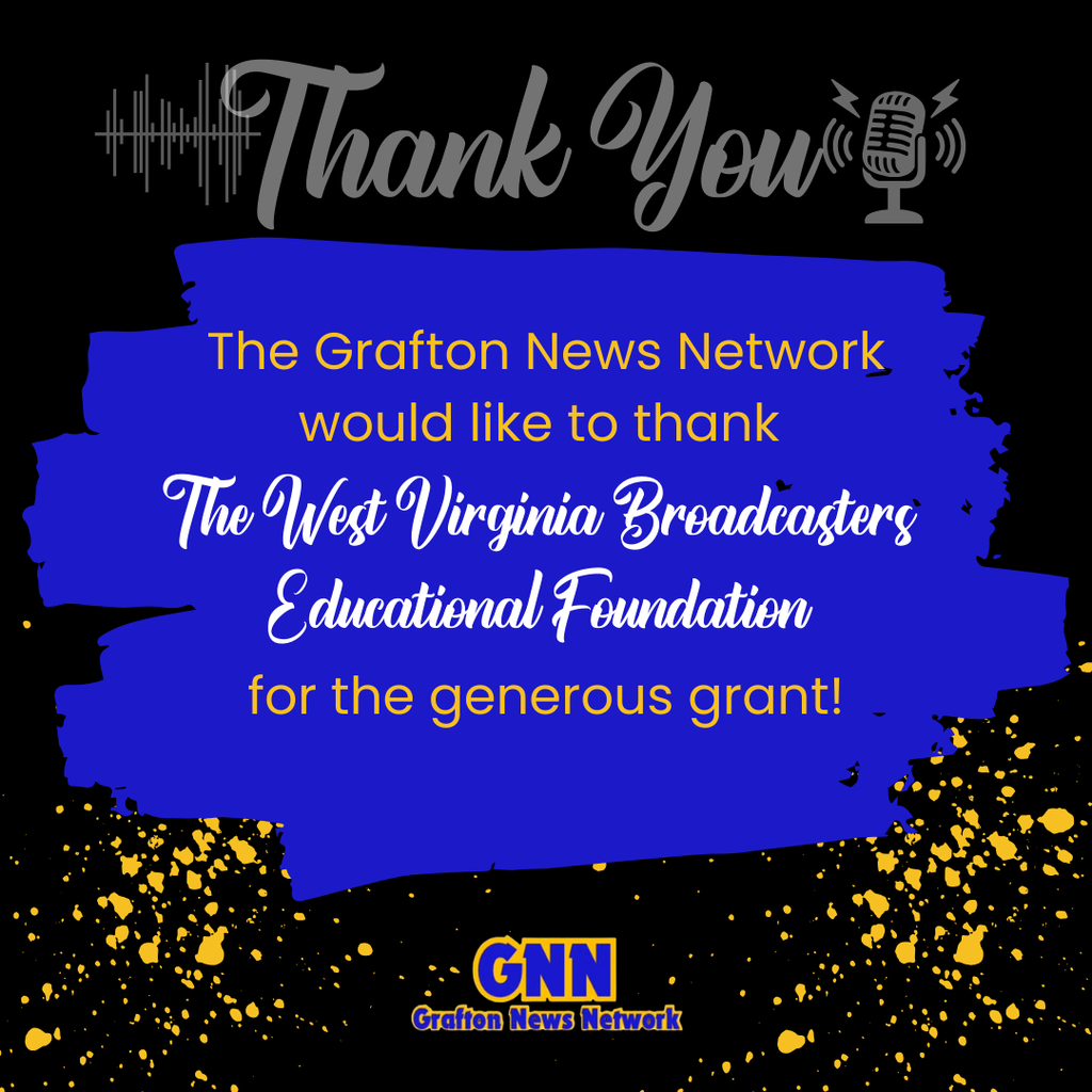 Thank you to the WV Broadcasters Educational Foundation for their generous grant to Grafton News Network!