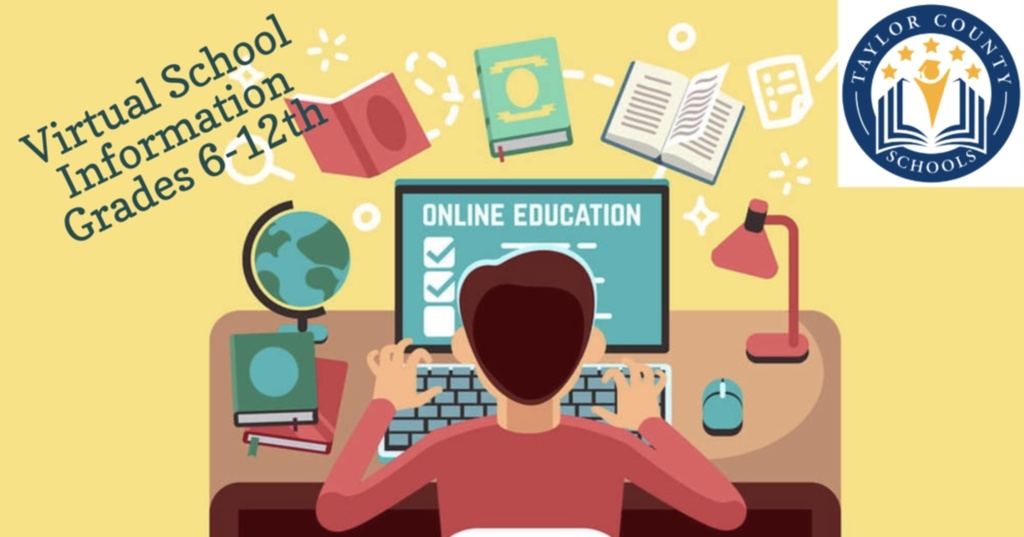 graphic image of a student typing on a device with the text that says Virtual School Information Grades 6-12th and the Taylor County Schools logo in the right hand upper corner