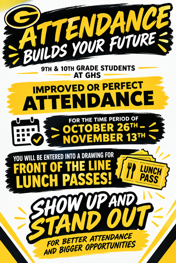 Promotional Grafton High School attendance incentive poster in black, gold, and white school colors. Large headline reads, “Attendance Builds Your Future.” The poster is directed to 9th and 10th grade students at GHS who achieve improved or perfect attendance between October 26 and November 13. Eligible students will be entered into a drawing for front-of-the-line lunch passes. Graphics include a calendar with a check mark and illustrated lunch pass tickets. The closing message states, “Show Up and Stand Out for Better Attendance and Bigger Opportunities.” The Grafton “G” logo appears at the top of the poster.