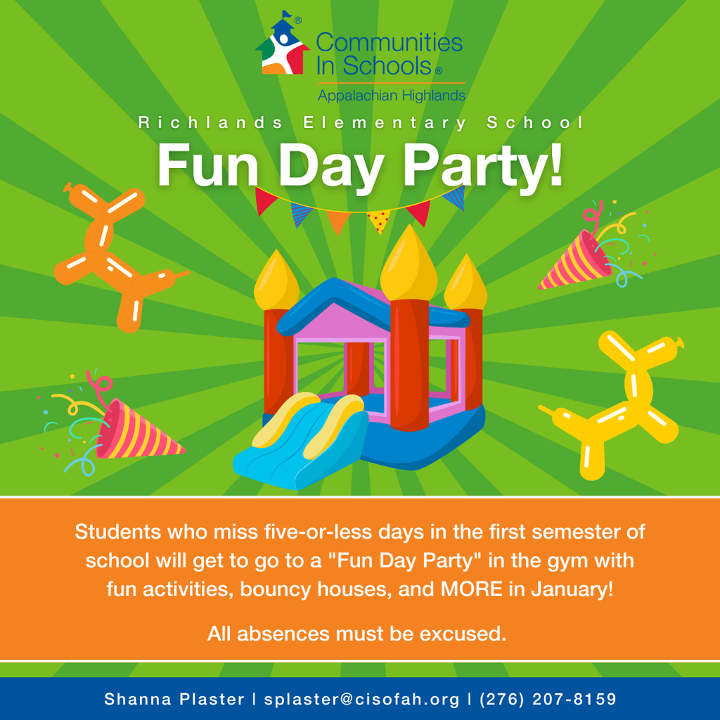 RES Fun Day Party - for students who miss 5 or less days in the first semester (August 18 - December 19) will get to go to a "Fun Day Party" in the gym with fun activities, bouncy houses, and more!  All absences must be excused.