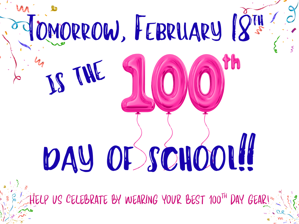 100th day of school Wed. February 18th.