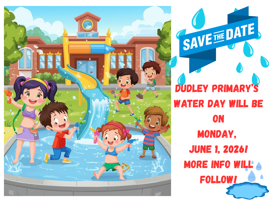 Dudley Primary’s water day will be on Monday, June 1, 2026! More info will follow!