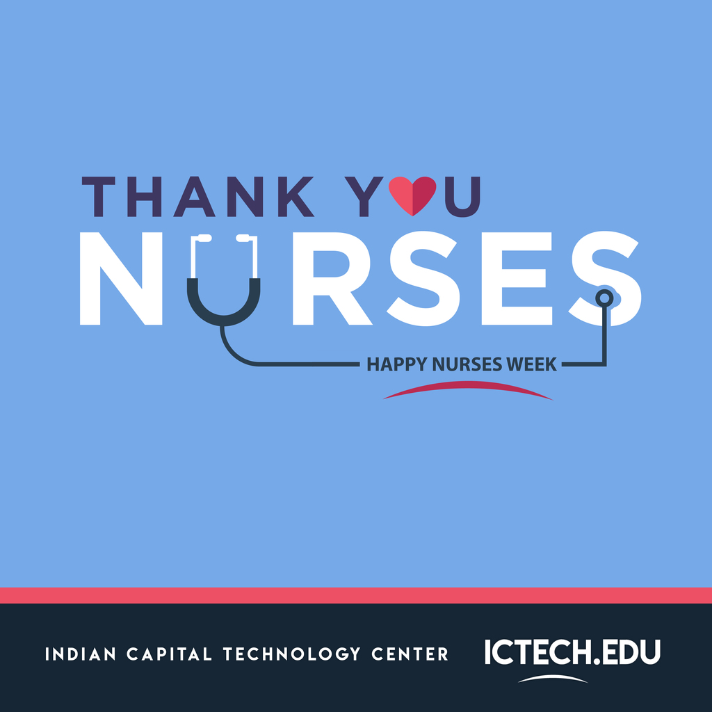 A blue background features a message reading "THANK YOU NURSES" with a heart symbol. Below it, a stethoscope graphic extends to the text "Happy Nurses Week". Logos for Indian Capital Technology Center and ICTECH.EDU are at the bottom.