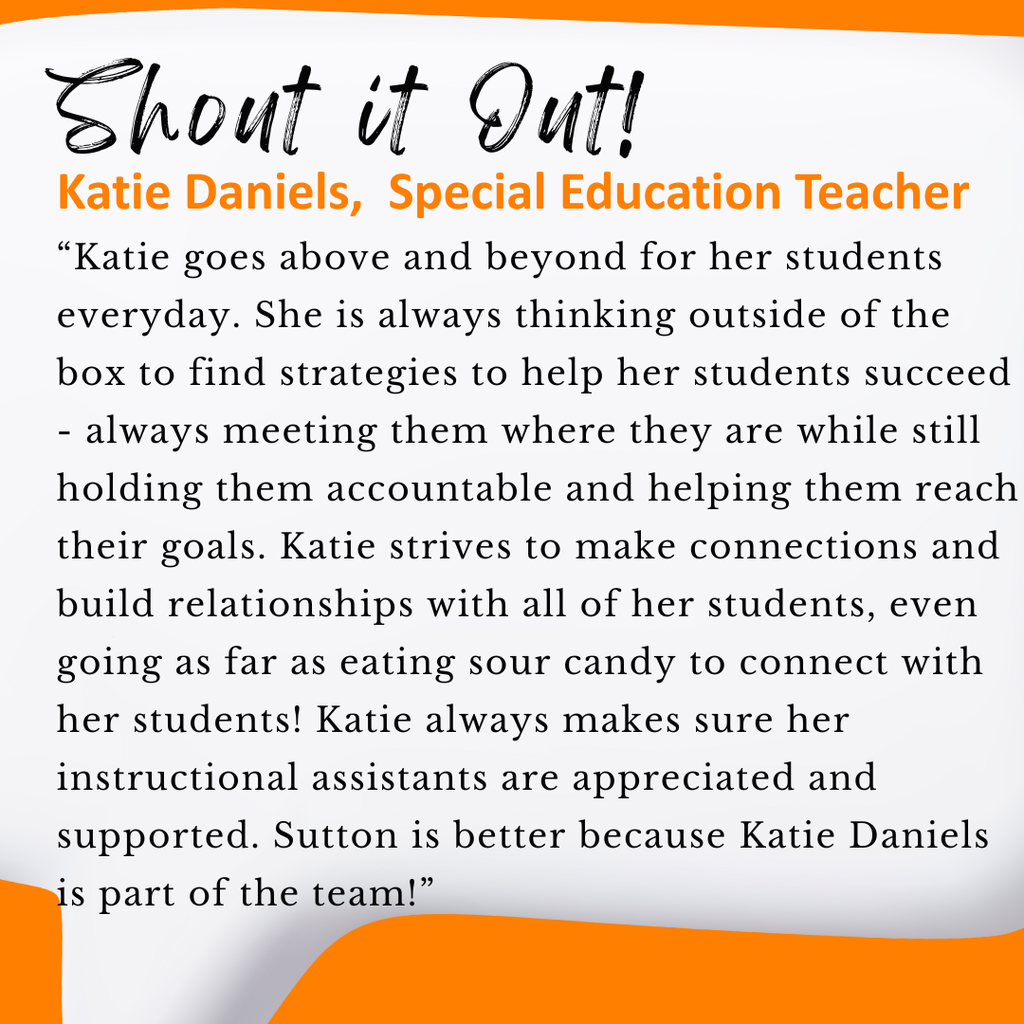 🎉 Staff Spotlight Time!🎉 Join us in celebrating Katie Daniels, Special Education Teacher at Sutton ELC and this week’s Shout it Out Star!   Do you know a staff member or volunteer who deserves a big shout out? 💬 Nominate them here: 👉 https://forms.gle/xfdd9L5fHYbqYrVg7  Let’s keep spreading the positivity and recognizing the amazing people who make our district such a special place! 💛🙌 #ShoutItOut #OneTribe 