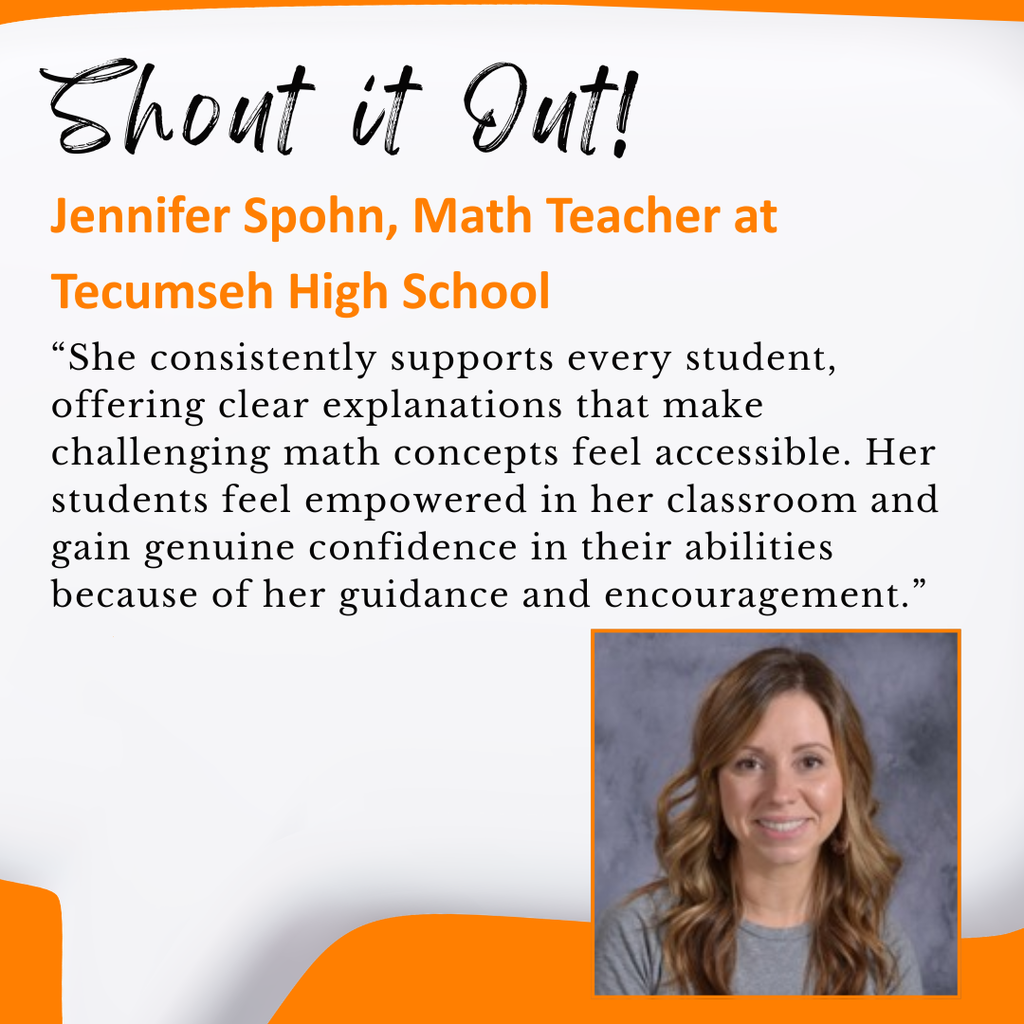 ✨ Shout it Out! This one really adds up! ➕📐 We’re celebrating Jennifer Spohn, Tecumseh High School Math Teacher, who multiplies student confidence, subtracts doubt, and adds up to an amazing educator every single day 🌟 Know someone who’s going above and beyond? Give them a shoutout here: https://forms.gle/pBskV9b4gVWqAQ8m9 ✏️✨ #ShoutItOut #onetribe