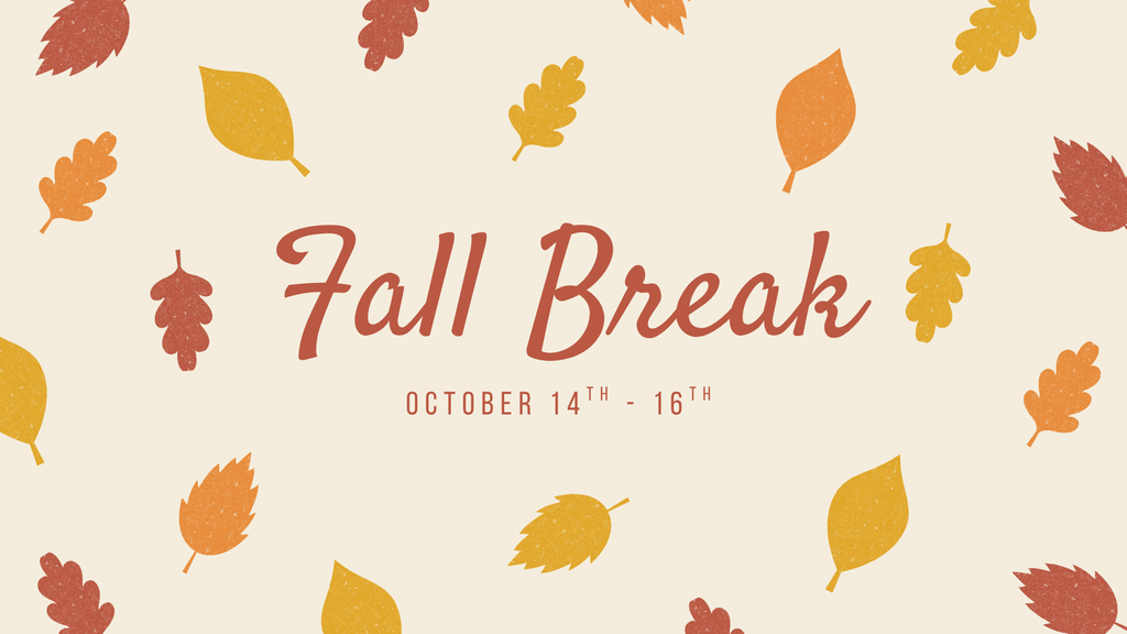 Fall Break - October 14th-16th