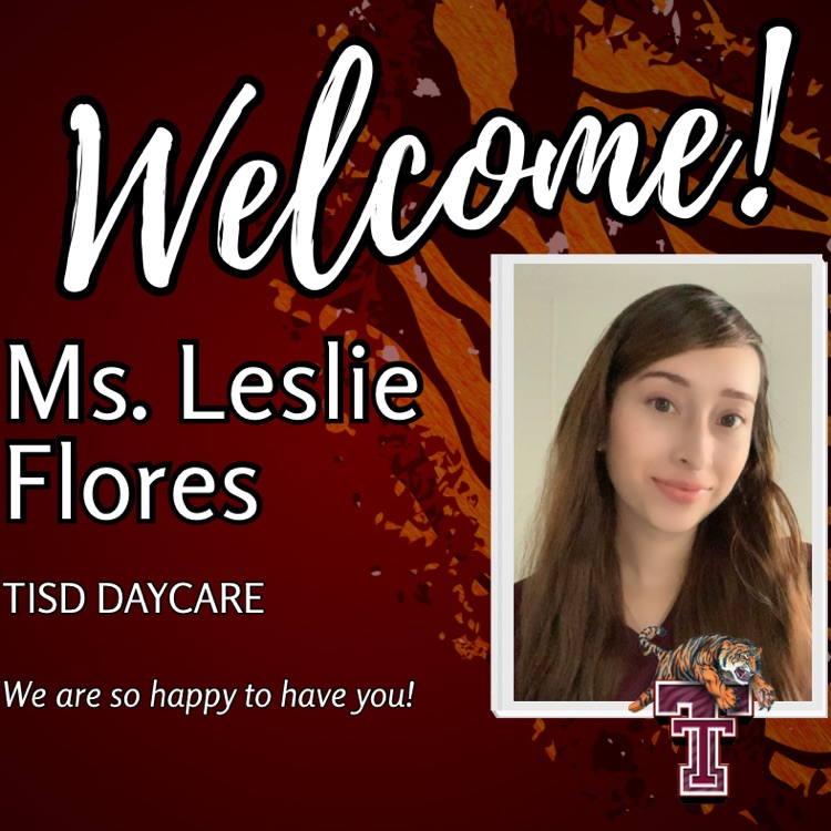welcome Leslie Flores - TISD Daycare