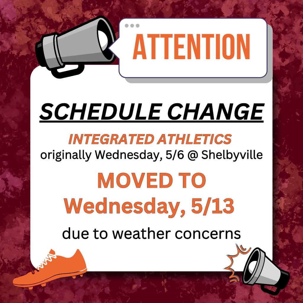 Schedule Change - Integrated Athletics moved to Wed 5/13 at Shelbyville