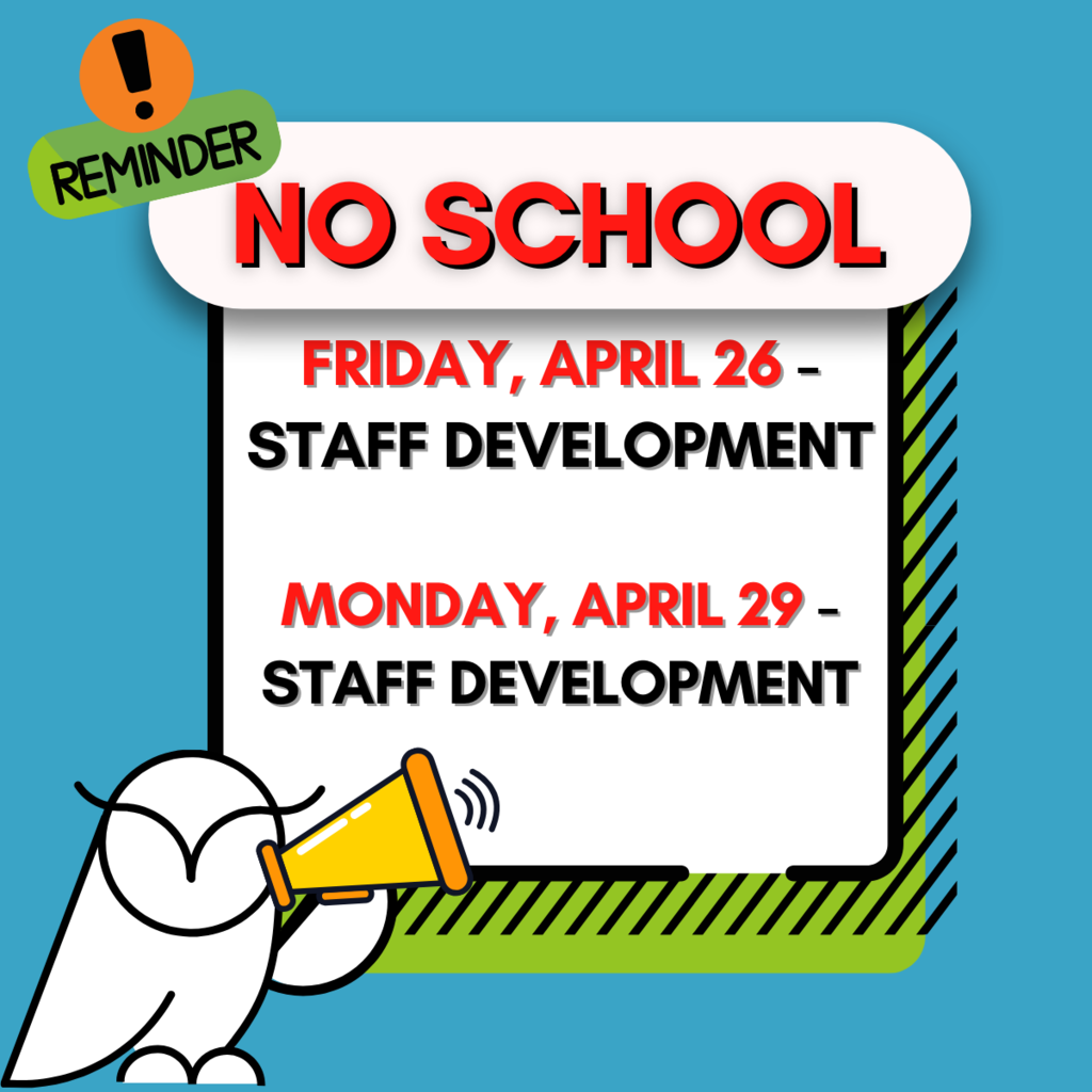 No school 4/26 and 4/29
