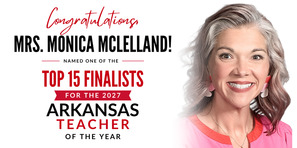 Graphic announcing Mrs. Monica McLelland as one of the Top 15 Finalists for the 2027 Arkansas Teacher of the Year. The design features a large portrait of Mrs. McLelland on the right against a white background, with bold black and scarlet red text on the left reading, "Congratulations, Mrs. Monica McLelland! Named One of the Top 15 Finalists for the 2027 Arkansas Teacher of the Year."