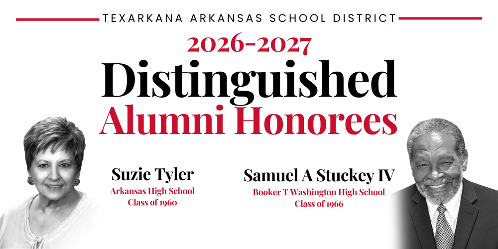 Texarkana Arkansas School District’s 2026–2027 Distinguished Alumni Honorees: Suzie Tyler, Arkansas High School, Class of 1960, and Samuel A. Stuckey IV, Booker T. Washington High School, Class of 1966. Graphic features black-and-white portraits of both honorees with red and black lettering on a white background.