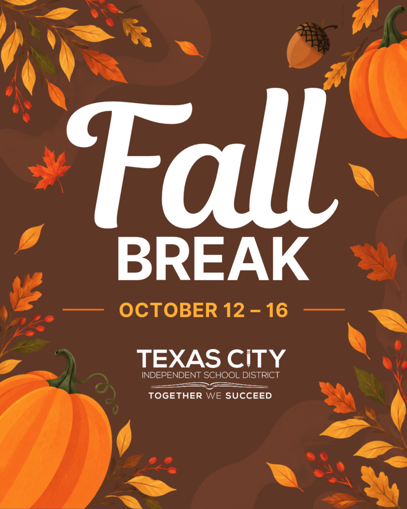 Brown background with fall leaves and pumpkins around the border. Text says Fall Break Oct. 12-16 with the Texas City ISD logo