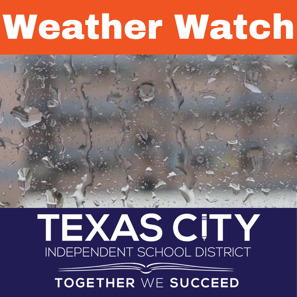 Weather Watch with rain on a window with Texas City ISD logo.