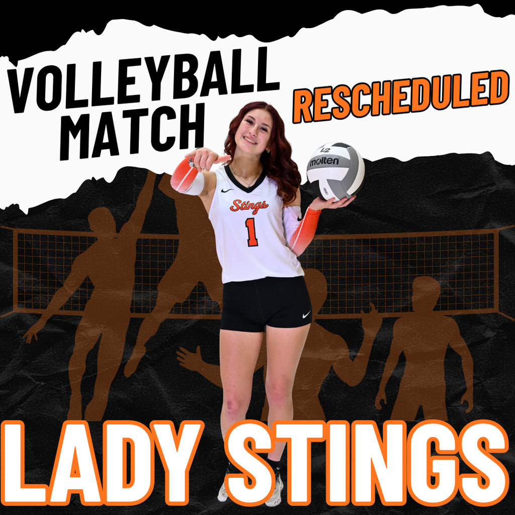 Volleyball Match Rescheduled Lady Stings with a photo af a player holding a volleyball doing the Sting'em hand sign of three middle fingers down and the pinky and thumb out.