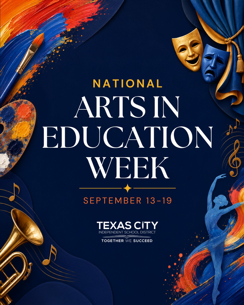 National Arts in Education Week, September 13-19. Texas City ISD graphic featuring paintbrushes, palette, theatre masks, musical notes, and dancer on navy background.