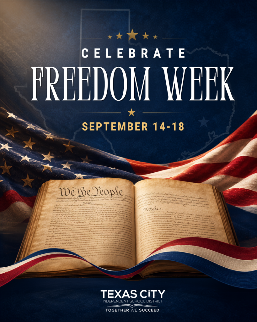 Celebrate Freedom Week, September 14–18. An open U.S. Constitution featuring the words “We the People” is displayed in front of an American flag, with a red, white and blue ribbon across the bottom. Texas City ISD logo.