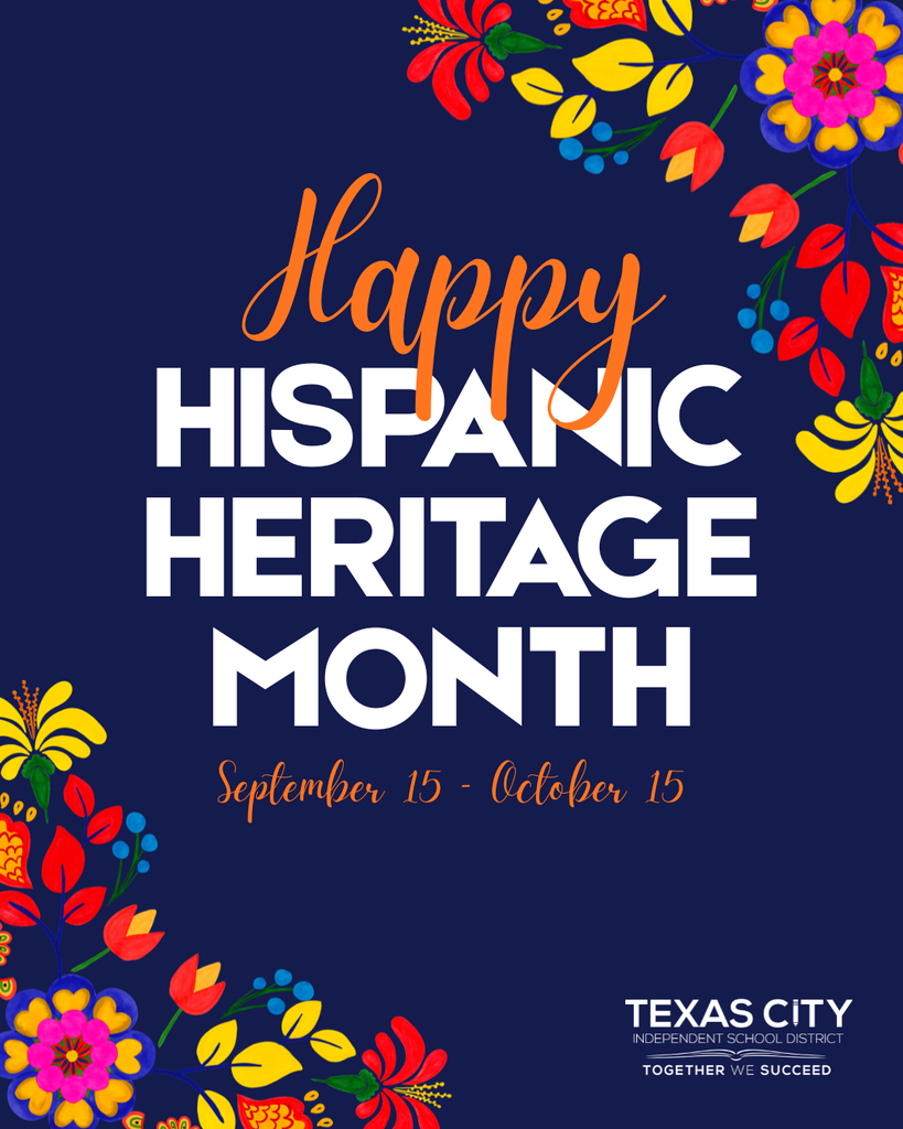 Happy Hispanic Heritage Month, September 15–October 15. Colorful floral designs inspired by traditional folk art frame the text on a dark blue background. Texas City ISD logo.
