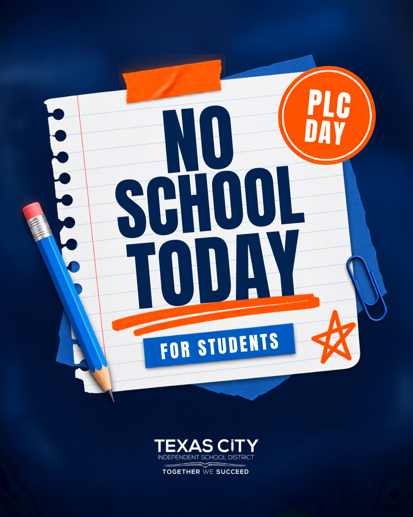 No school for students today. School-themed design features notebook paper, a pencil and paper clip. Texas City ISD logo.