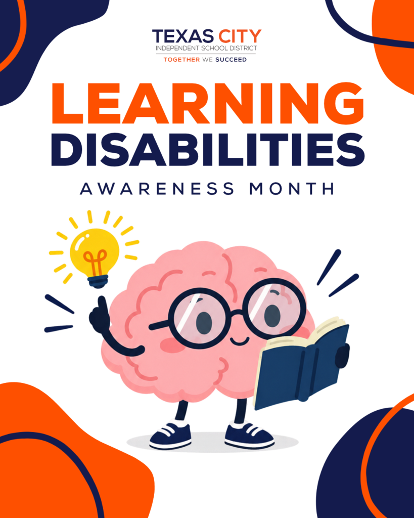 Texas City ISD graphic reading “Learning Disabilities Awareness Month” and “Together We Succeed.” A smiling cartoon brain wearing glasses holds an open book beside a glowing light bulb, framed by orange and navy shapes.