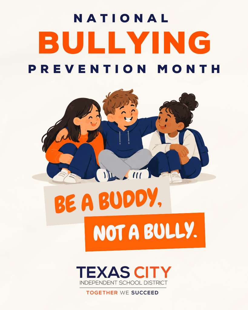 Texas City ISD graphic reading “National Bullying Prevention Month” and “Be a buddy, not a bully.” Three smiling children sit together, with the child in the middle placing their arms around the others. The district logo and “Together We Succeed” appear below.