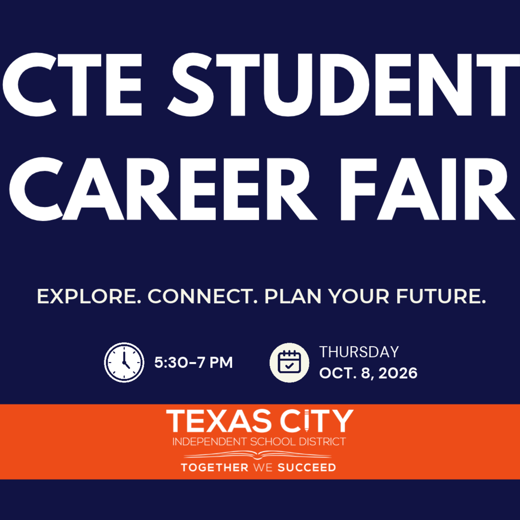 Blue background with words stating "CTE Student Career Fair, Explore. Connect. Plan Your Future." 5:30-7 p.m. Thursday, Oct. 8, 2026" with Texas City ISD logo at the bottom of the graphic.