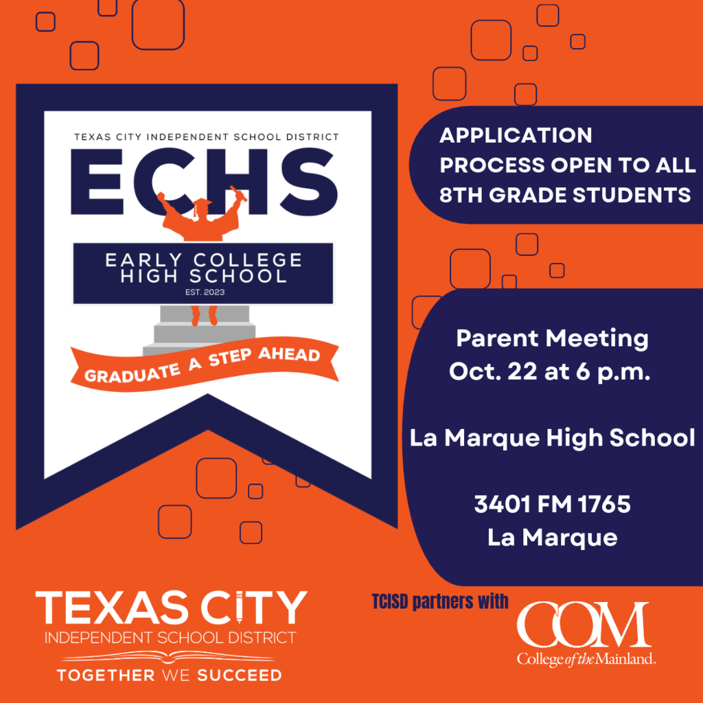 Early College High School logo with text reading application process open to all students, Parent Meeting Oct. 22 at 6 p.m. La Marque High School, 3401 FM 1765 La Marque