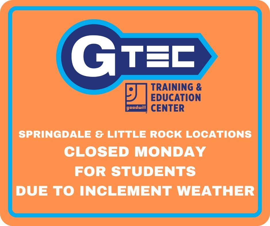 G tec, training and education center, good will. Springdale and little rock locations closed monday for students due to inclement weather