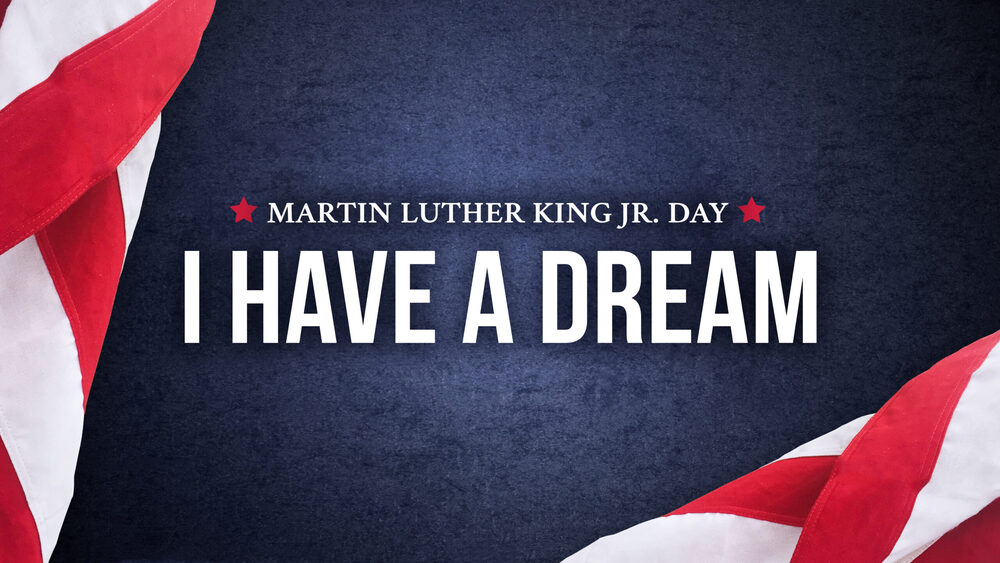 "Martin Luther King Jr. Day, I Have A Dream"