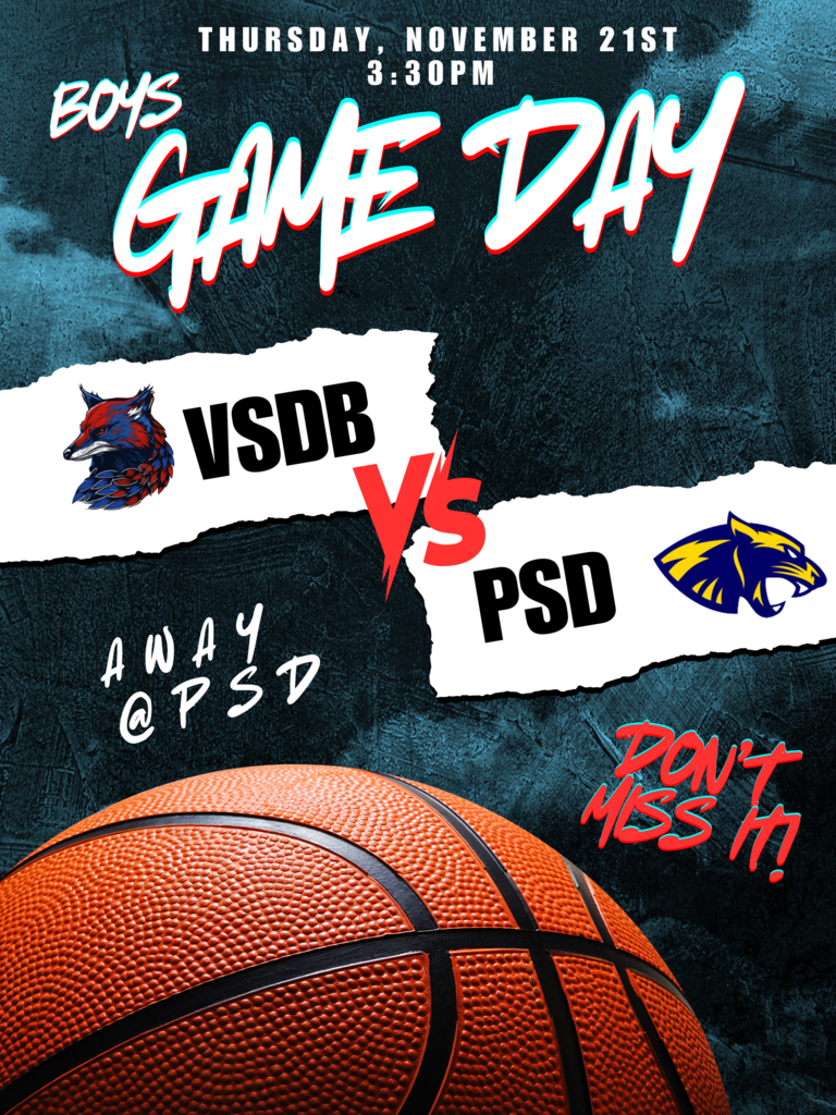 This flyer is for a "Boys Game Day" basketball event, featuring the teams VSDB and PSD. The game is set for Thursday, November 21st, at 3:30 PM and will take place at PSD, designated as an away game for VSDB. The flyer includes both team logos, a bold basketball graphic at the bottom, and vibrant text with "Don't miss it!" against a textured blue background