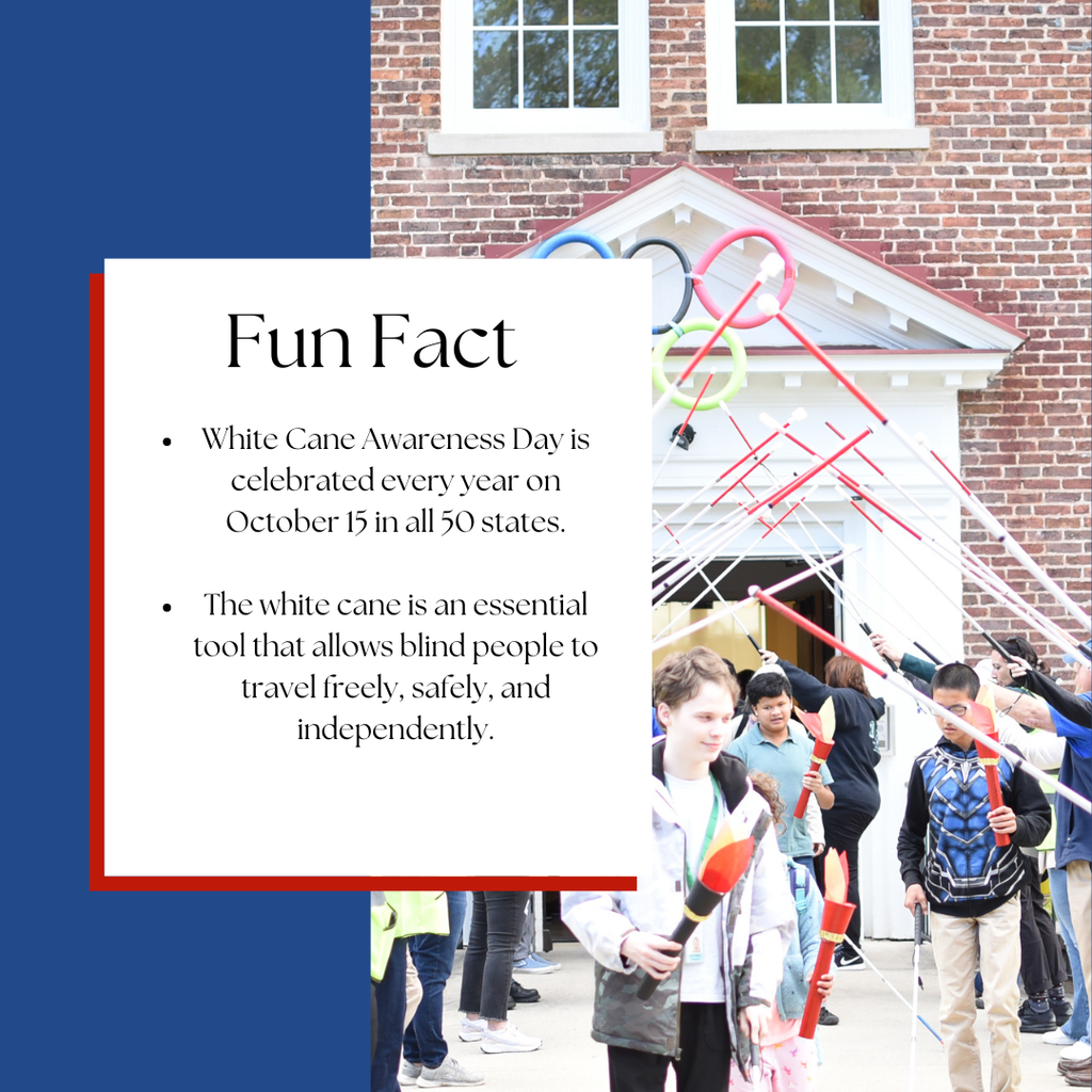 Group of students and adults walking under an archway made of white canes outside a brick building during a White Cane Awareness Day celebration. A graphic box on the left reads: ‘Fun Fact — White Cane Awareness Day is celebrated every year on October 15 in all 50 states. The white cane is an essential tool that allows blind people to travel freely, safely, and independently.