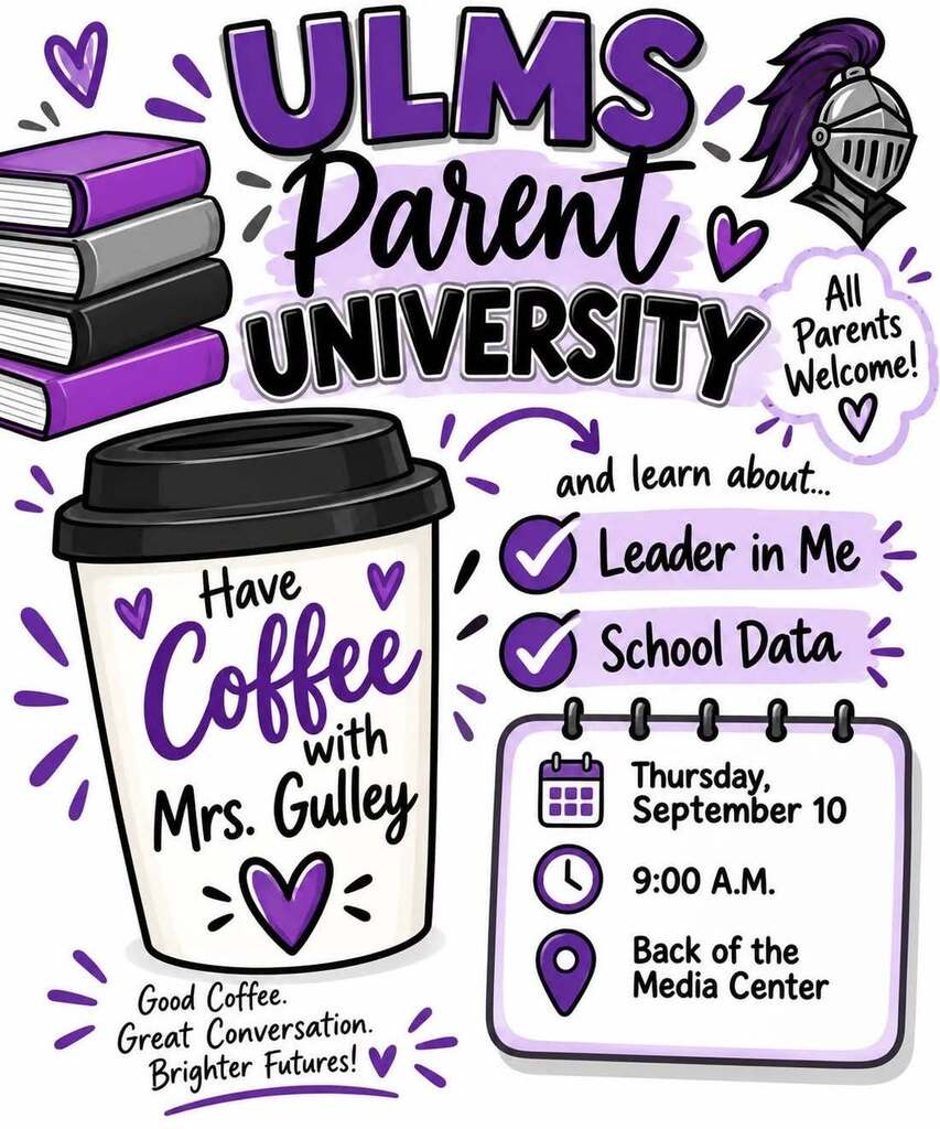Join Mrs. Gulley for coffee at the 1st ULMS Parent University. We will look at understanding your child's iReady Data better and learning more about Leader in Me.