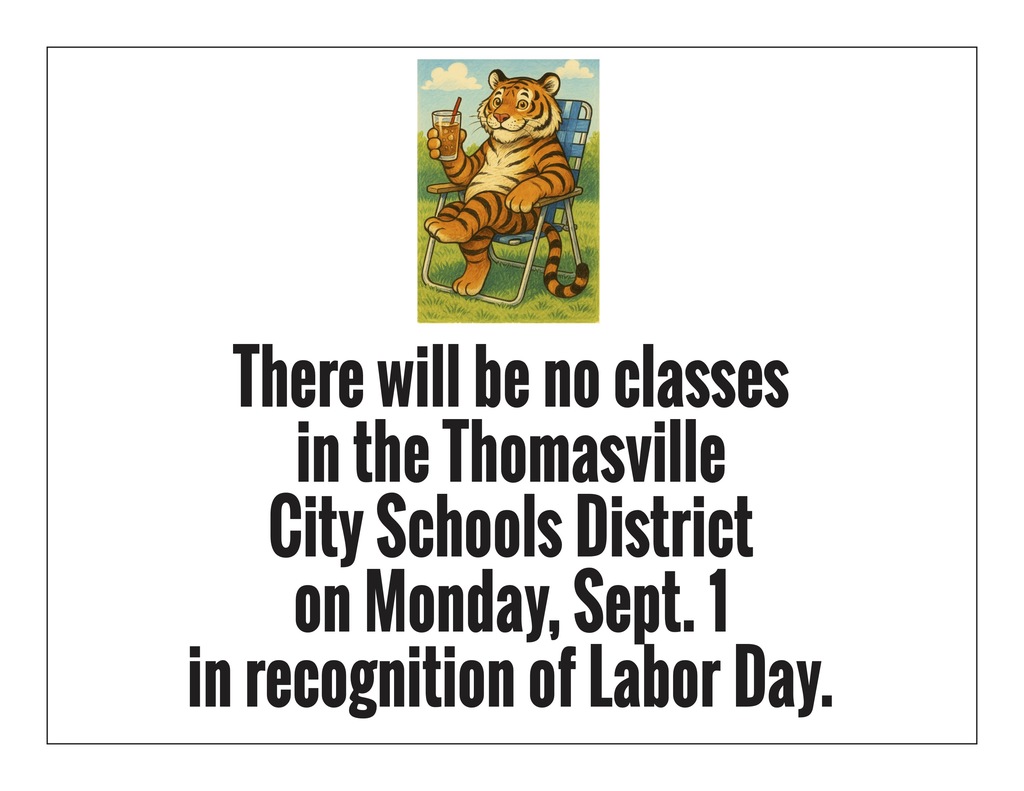 There will be no classes in the Thomasville City Schools District on Monday, Sept. 1 in recognition of Labor Day.