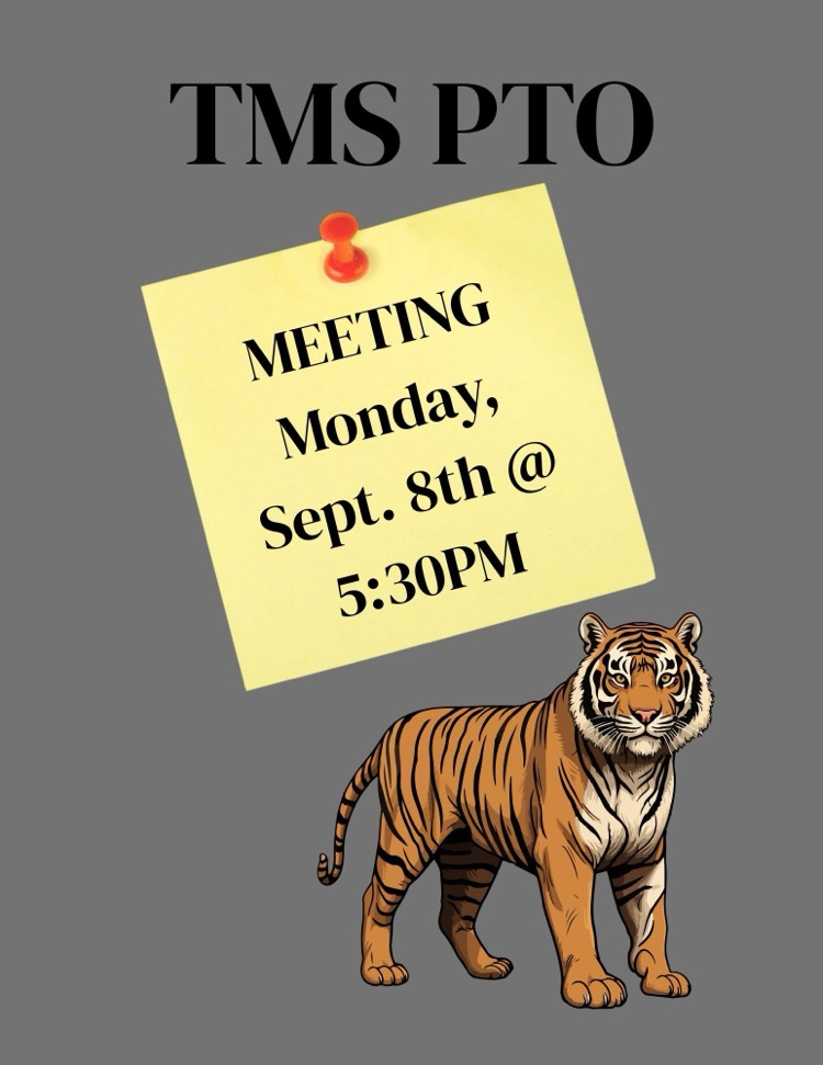 TMS PTO meeting, 5:30 p.m. on Monday, Sept. 8.