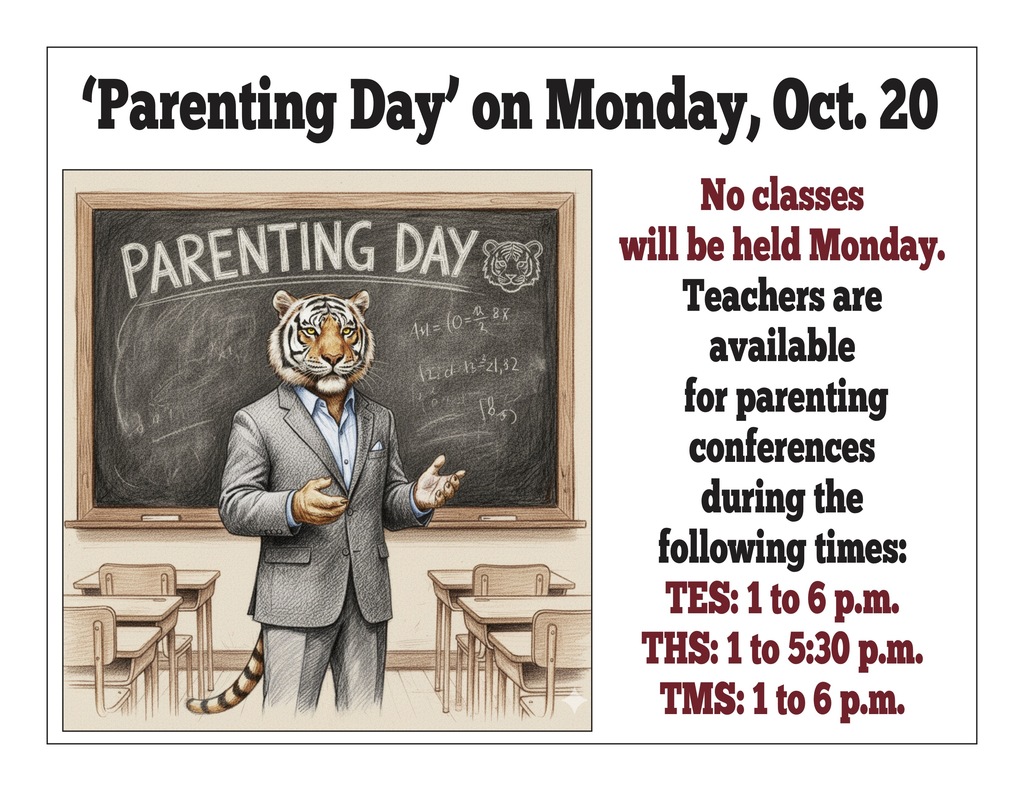 "Parenting Day" will be held Oct. 20 in the Thomasville City Schools District. No classes will be held Monday. Teachers are available for parenting conferences during the following times: TES: 1 to 6 p.m.; THS: 1 to 5:30 p.m.; and TMS: 1 to 6 p.m.