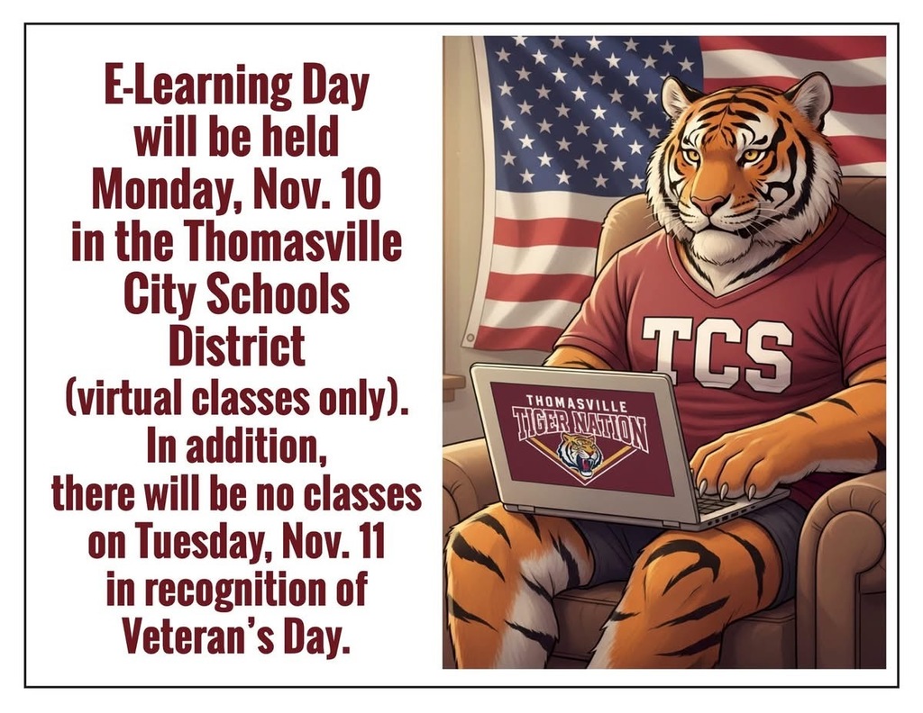 E-Learning Day will be held Monday, Nov. 10 in the Thomasville City Schools District (virtual classes only). In addition, there will be no classes on Tuesday, Nov. 11 in recognition of Veteran's Day.