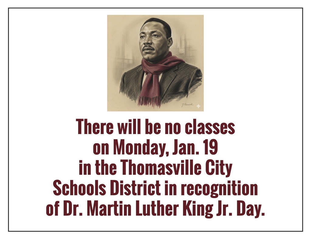 There will be no classes on Monday, Jan. 19 in the Thomasville City Schools District in recognition of Dr. Martin Luther King Jr. Day.