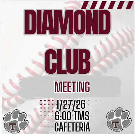Diamond Club meeting, 6 p.m. on Jan. 27 in the TMS Cafeteria.