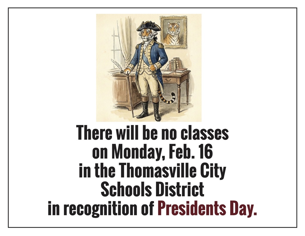 There will be no classes on Monday, Feb. 16 in the Thomasville City Schools District in recognition of Presidents Day.