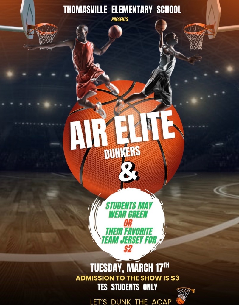 Air Elite Dunkers Tuesday, March 17 at Thomasville Elementary School. Admission to the show is $3. TES students only.