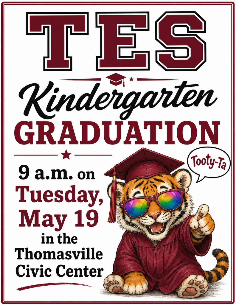 TES Kindergarten Graduation, 9 a.m. on Tuesday, May 19 in the Thomasville Civic Center.