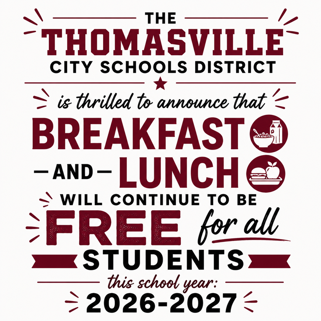 Free breakfast and lunch for students in the Thomasville City Schools District for 26-27.