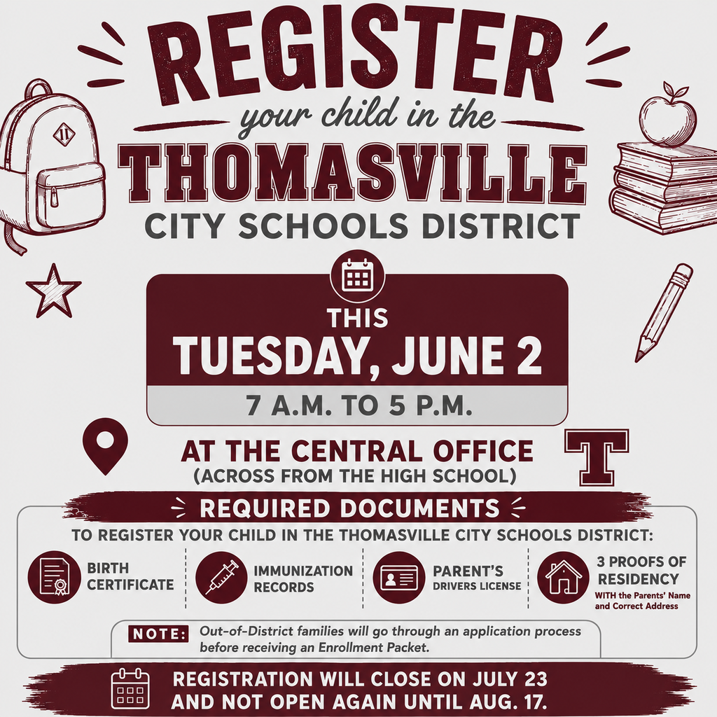 Register your child in the Thomasville City Schools District from 7 a.m. to 5 p.m. on Tuesday, June 2 at the Central Office.
